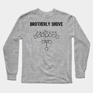 Brotherly Shove Long Sleeve T-Shirt